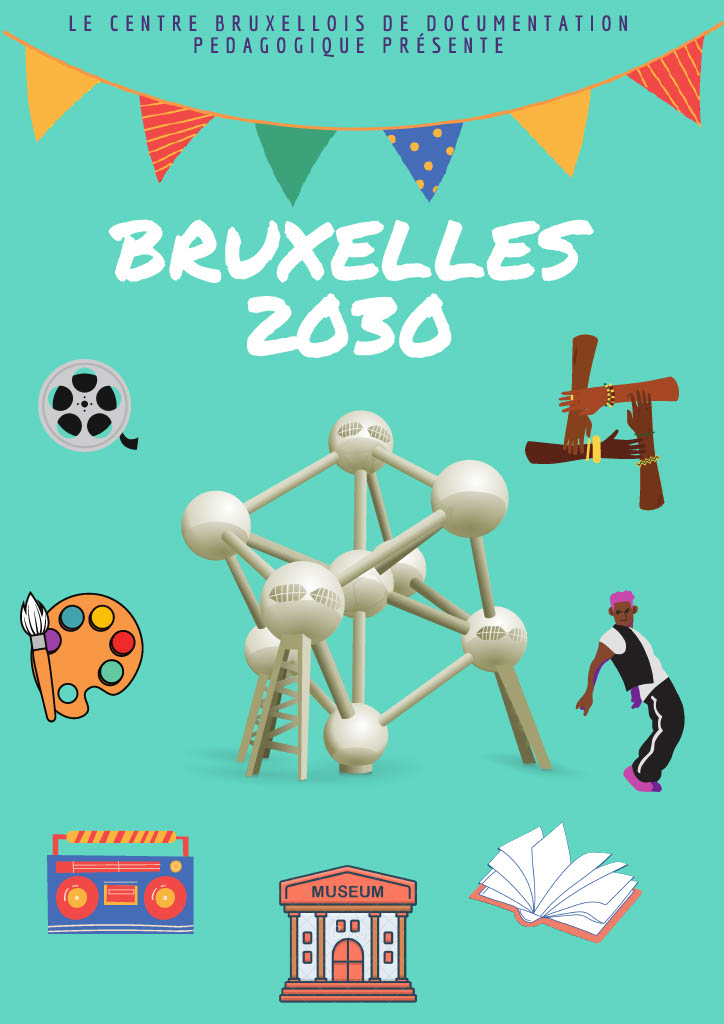 Bruxelles 2030 - La culture à Bruxelles en 2030 selon la classe de 1e différencié de l'école Dominique Pire.